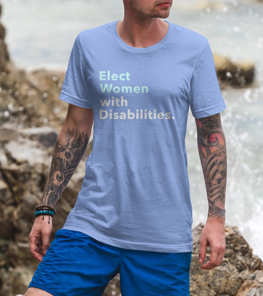 Elect Women With Disabilities Empowerment Advocacy T-Shirt