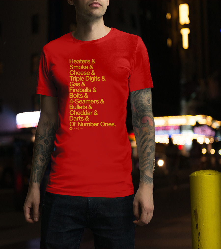 Heaters Smoke Cheese Triple Digits Gas Fireballs Bolts 4-Seamers Bullets Cheddar Darts Ol’ Number Ones Rotowear Fastball Nicknames T-Shirt