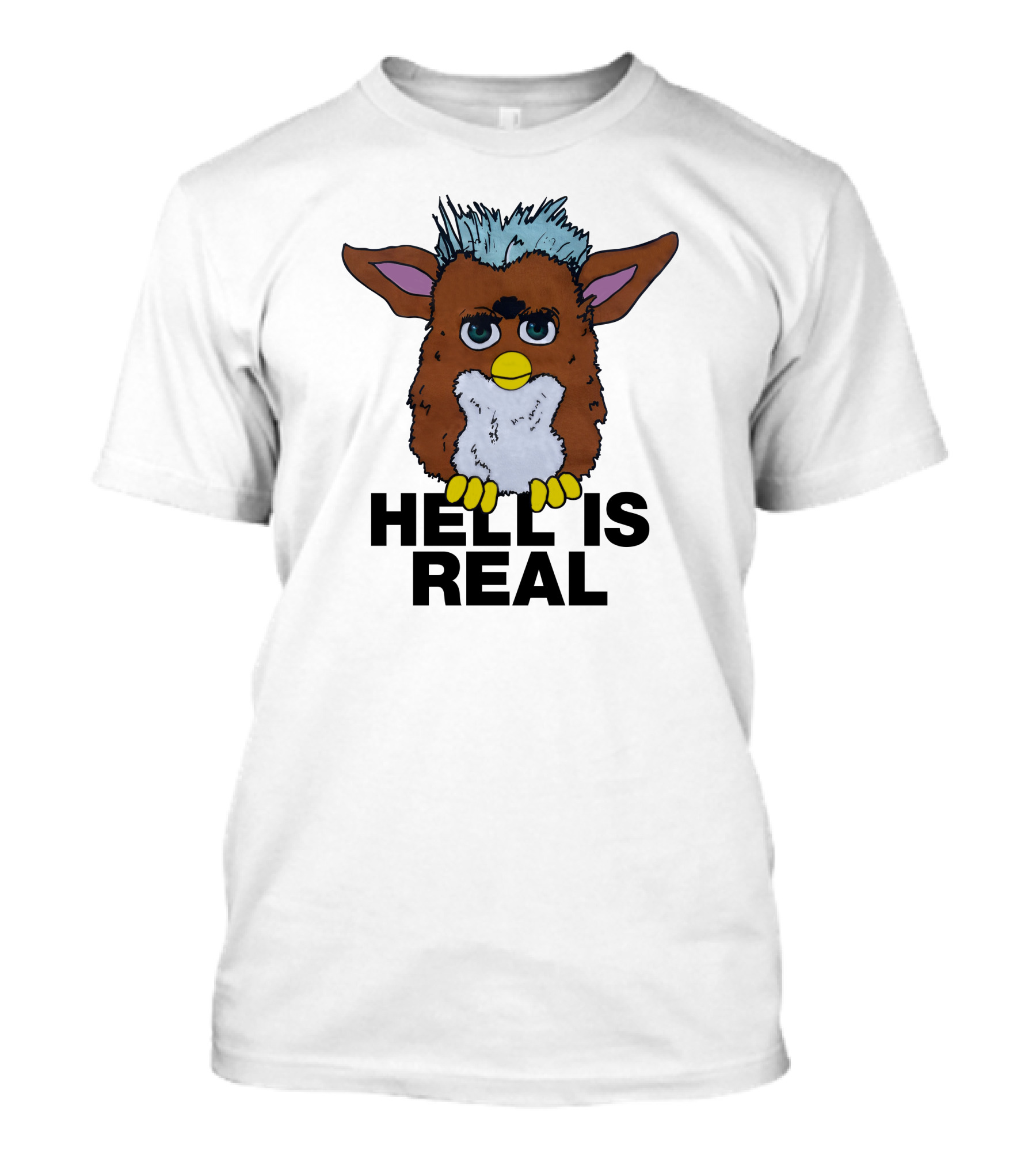 Hell Is Real Shirts That Go Hard Furby T-Shirt