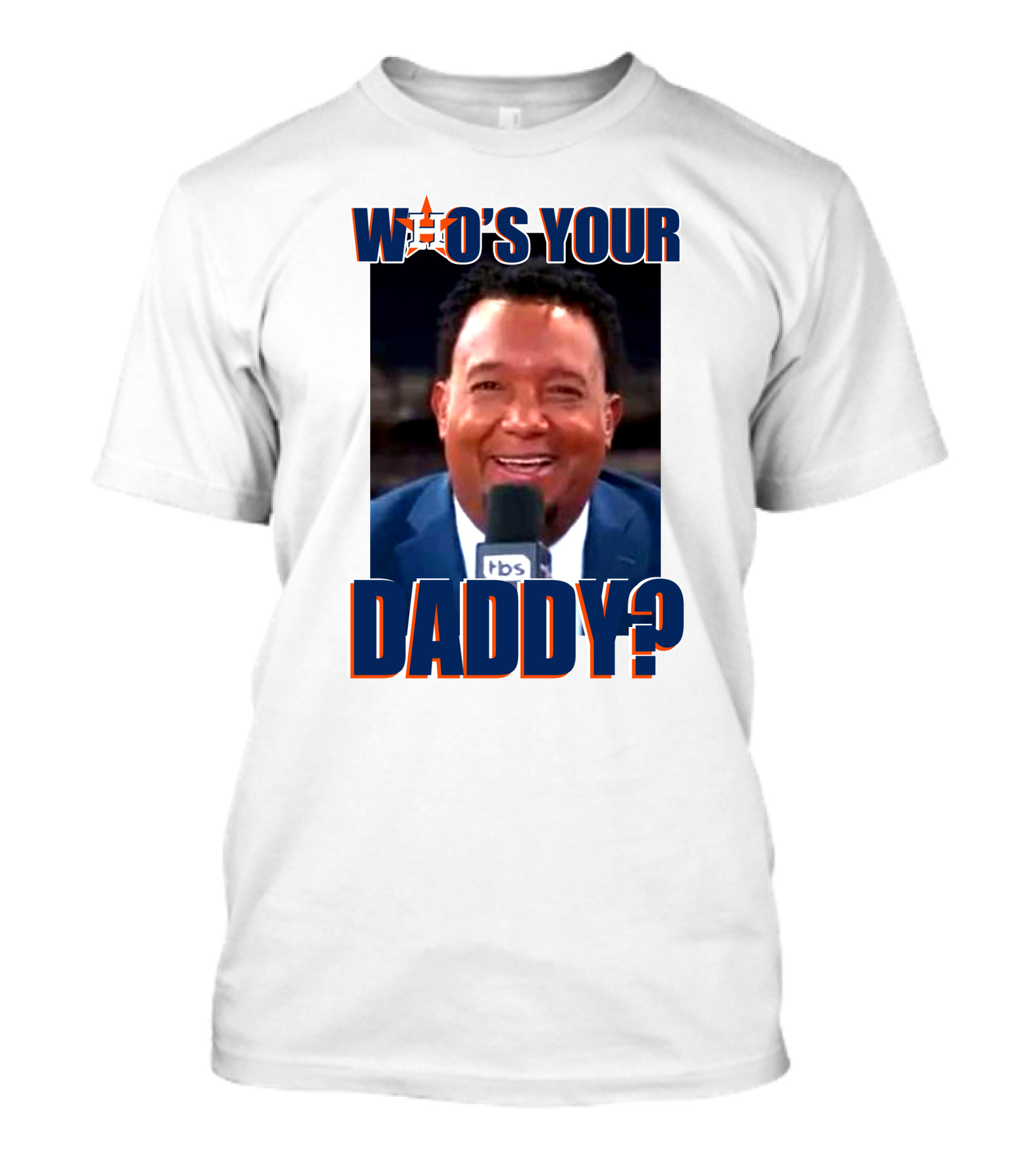 Who's Your Daddy Astros Pedro Martínez T-Shirt