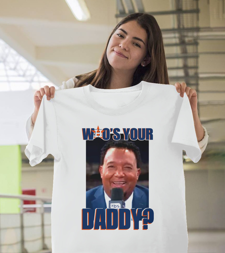 Who's Your Daddy Astros Pedro Martínez T-Shirt