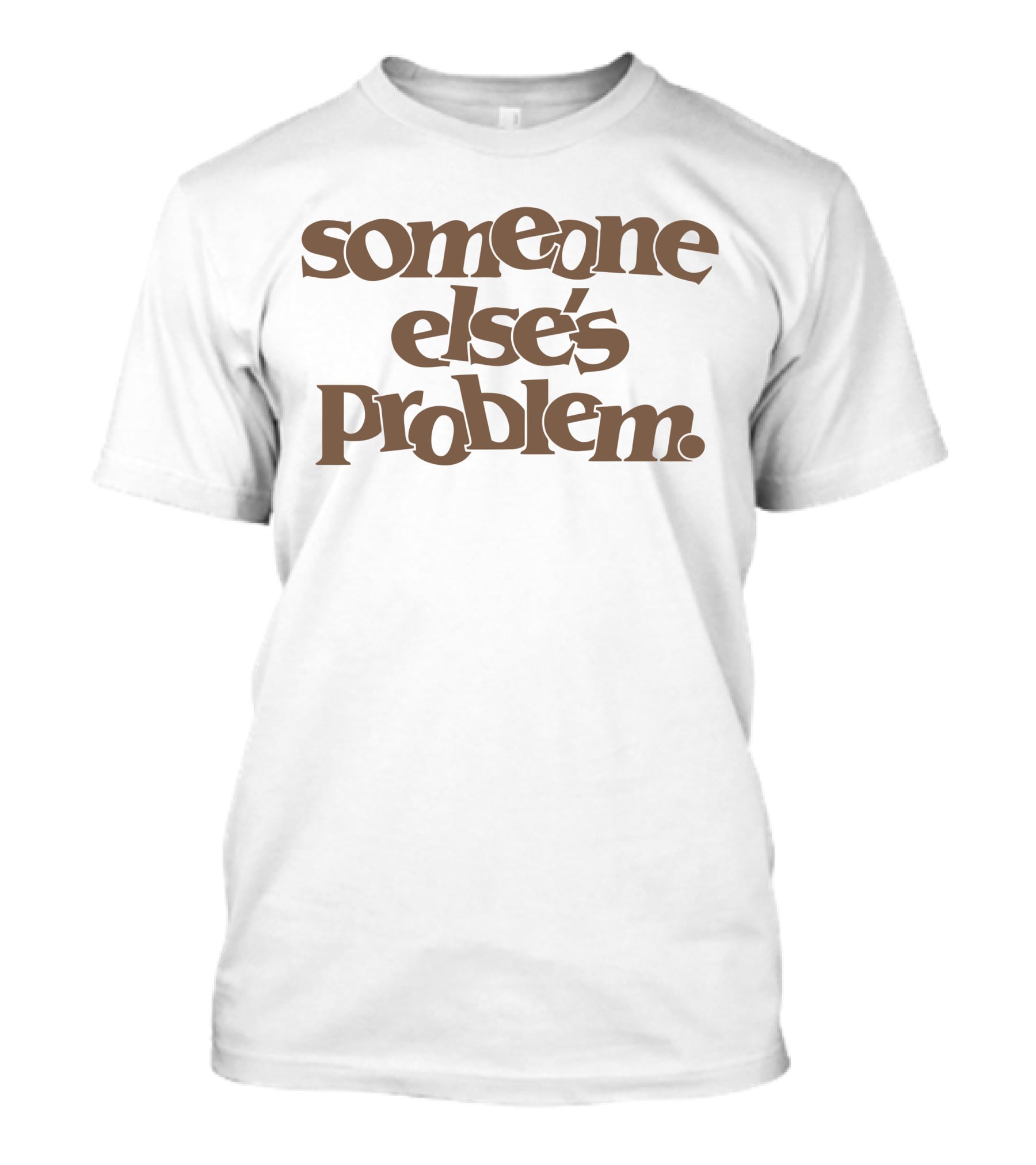 Someone Else's Problem Retro Typography T-Shirt