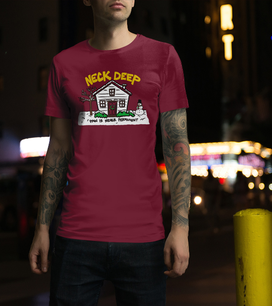 Neck Deep Pain Is Never Permanent House Snowman T-Shirt