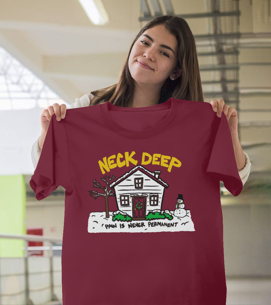 Neck Deep Pain Is Never Permanent House Snowman T-Shirt
