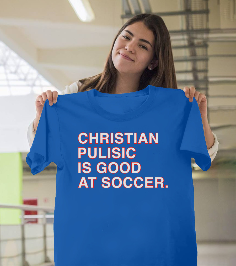 Christian Pulisic Is Good At Soccer Soccer Player Praise Enthusiast T-Shirt