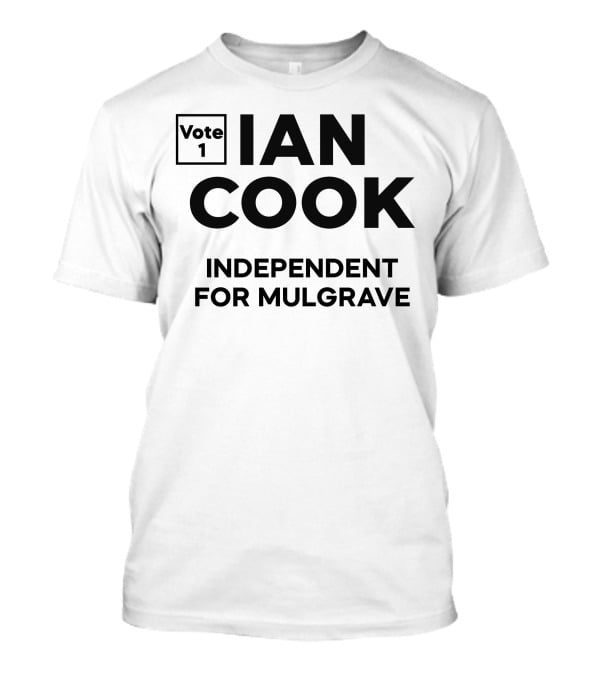 Vote 1 Ian Cook Independent For Mulgrave T-Shirt