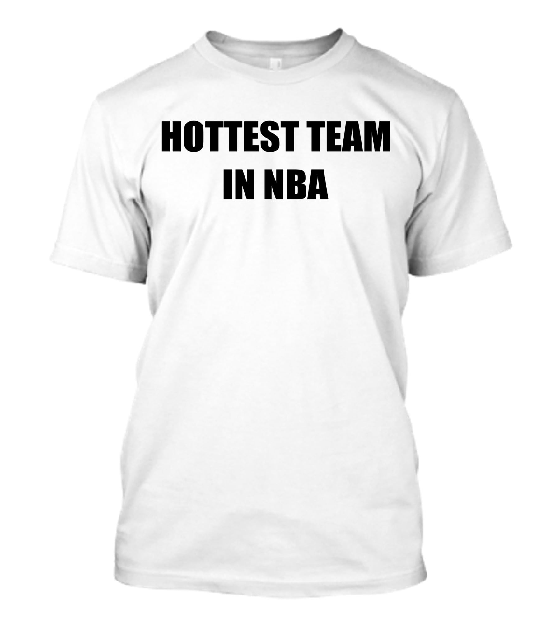 Hottest Team In NBA Basketball Enthusiasts T-Shirt