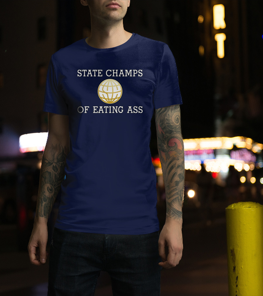 State Champs Eating Ass Champs Gold Globe T-Shirt