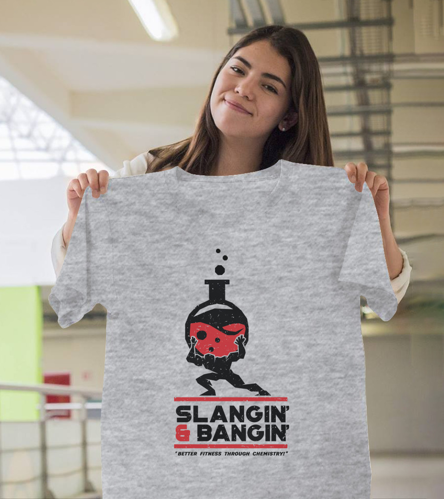 Slangin And Bangin Better Fitness Through Chemistry Weightlifting Flask T-Shirt