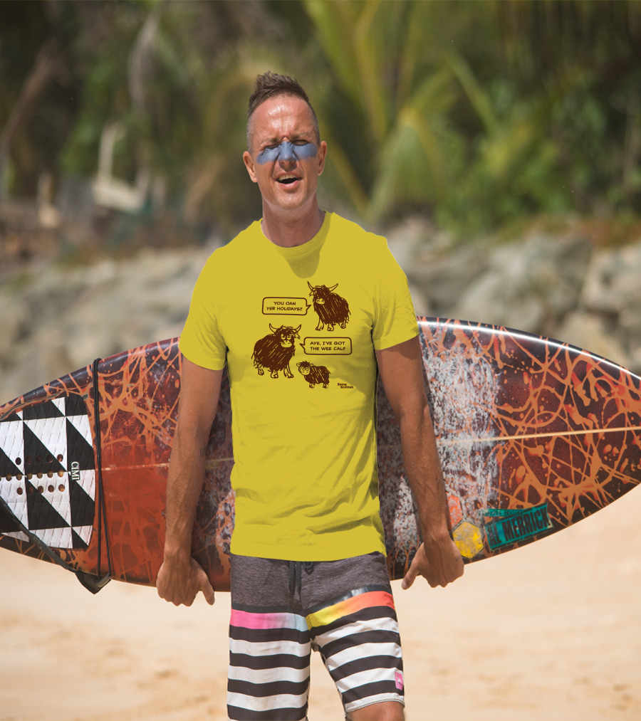 Being Scottish Store You Oan Yer Holidays Aye I've Got The Wee Calf T-Shirt