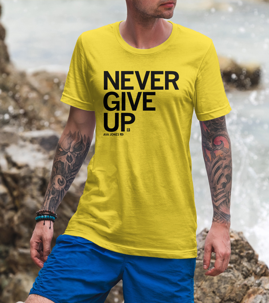 NEVER GIVE UP Ava Jones 13S T-Shirt