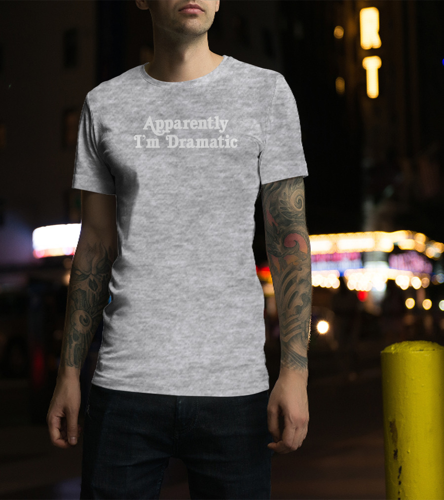 Brandi Glanville Apparently I'm Dramatic T-Shirt