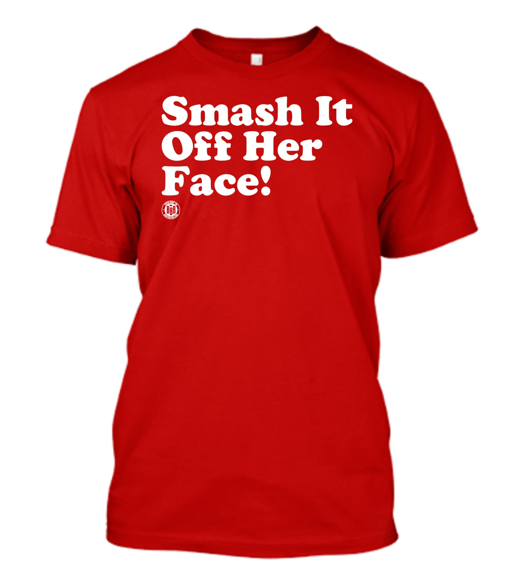 Triple B Smash It Off Her Face Red T-Shirt