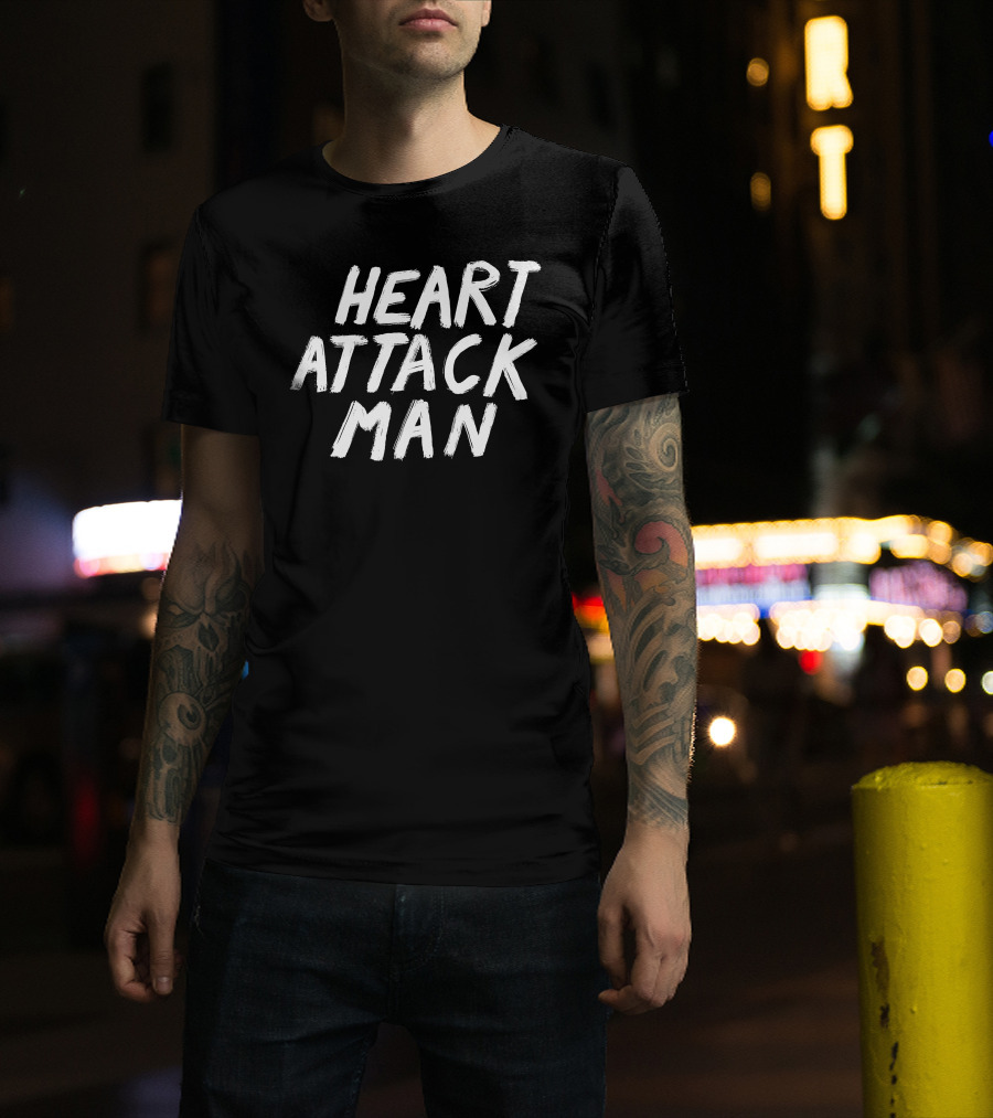 Heartattackmane Heart Attack Man T-Shirt