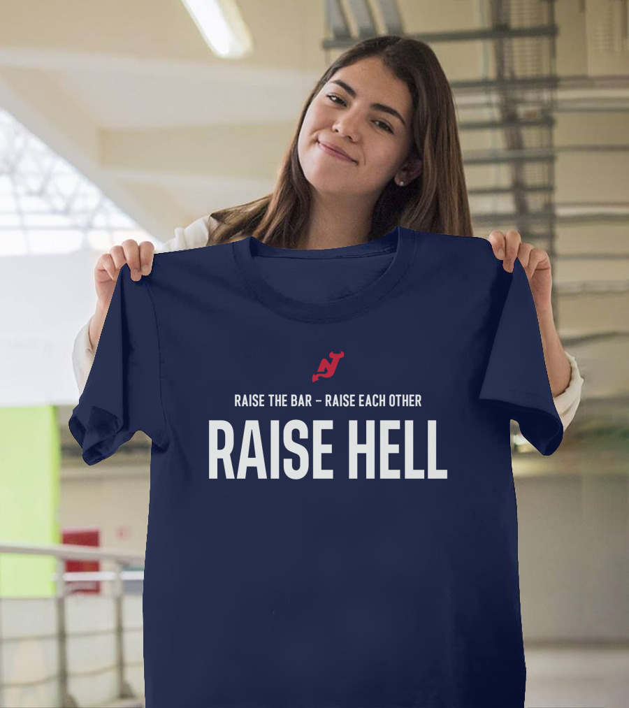 Raise The Bar Raise Each Other Raise Hell New Jersey Devils T-Shirt