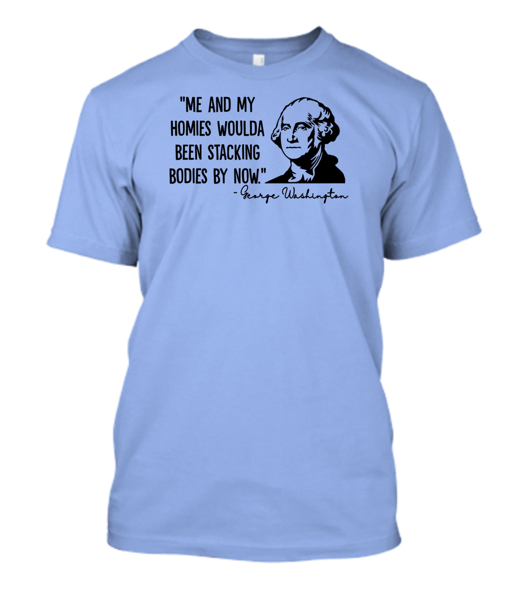 Clown World George Washington Me And My Homies Stacking Bodies T-Shirt