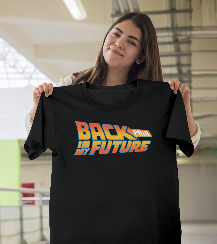 Middle Class Fancy Merch Back Pain In My Future T-Shirt