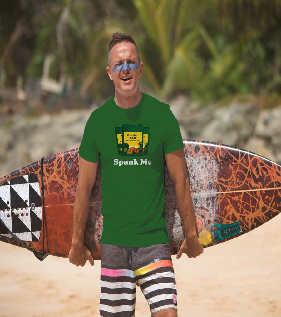 Garden Soil Spank Me Middle Class Fancy Store T-Shirt