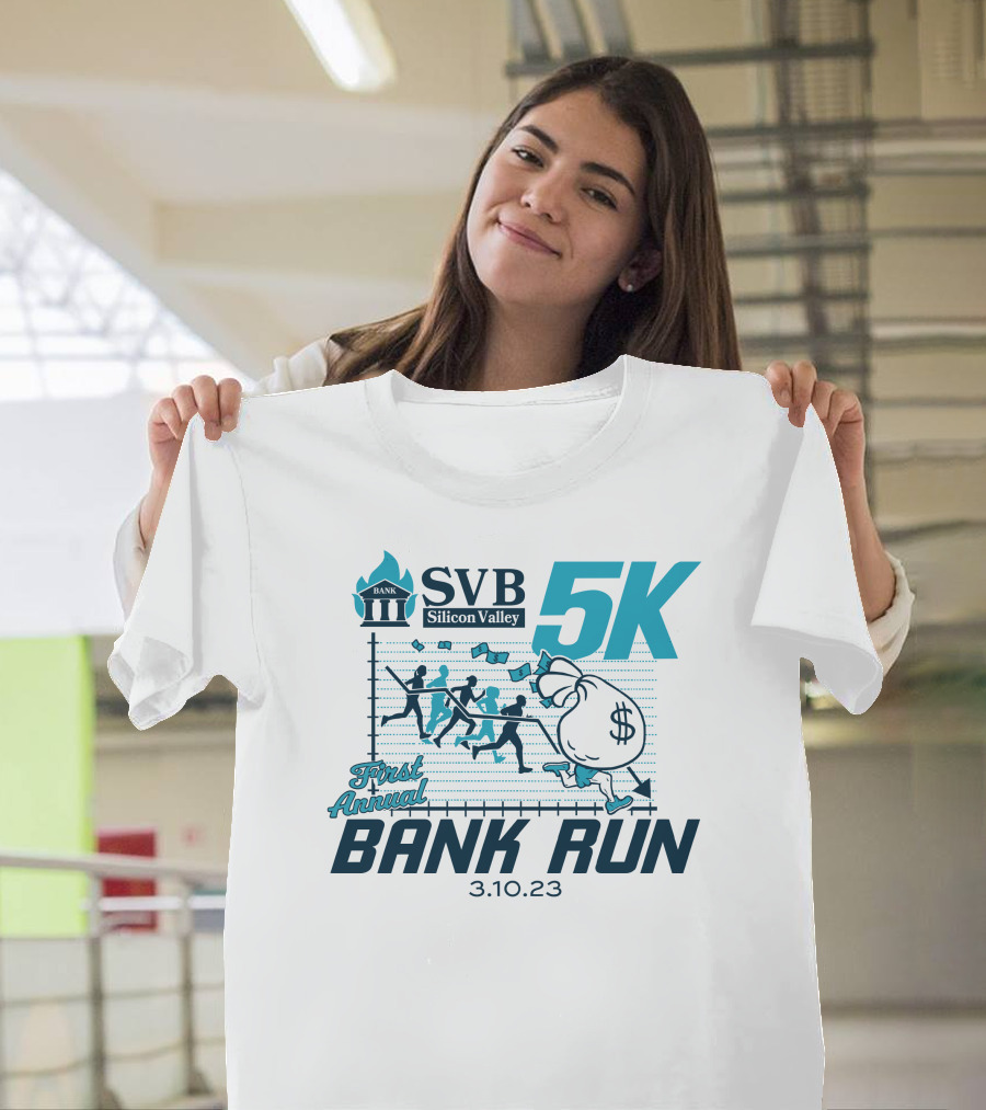 SVB Silicon Valley 5K First Annual Bank Run 3.10.23 T-Shirt