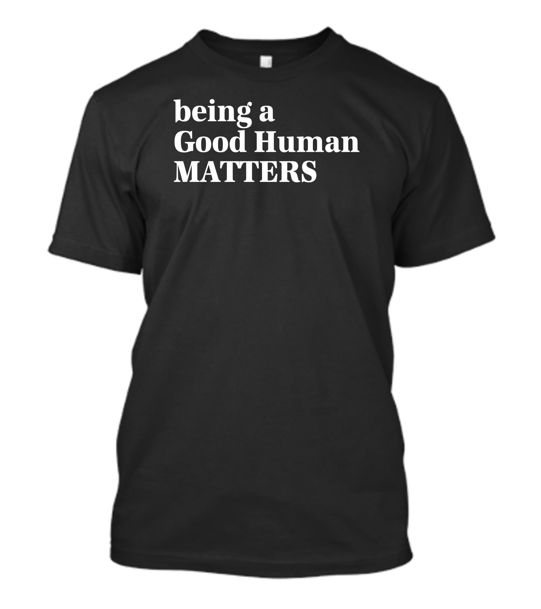 Being A Good Human Matters Mahogany Mommies T-Shirt