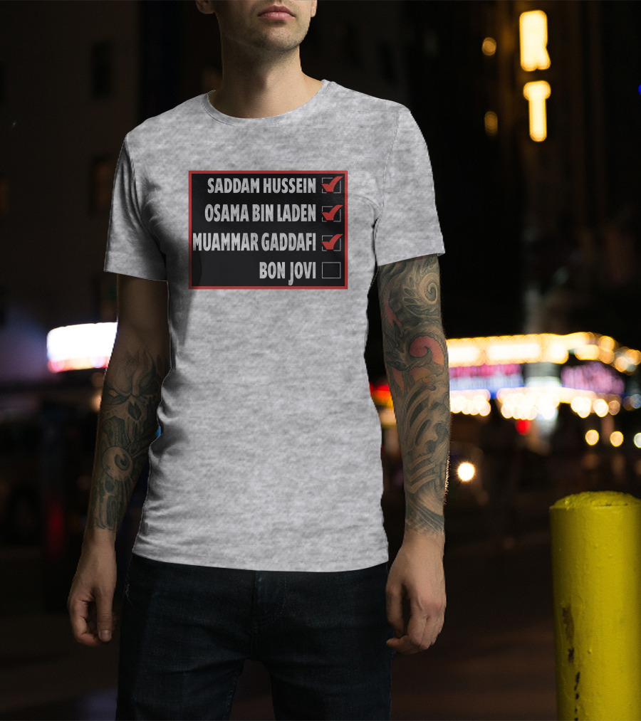 Saddam Hussein Osama Bin Laden Muammar Gaddafi Bon Jovi Checkbox List T-Shirt