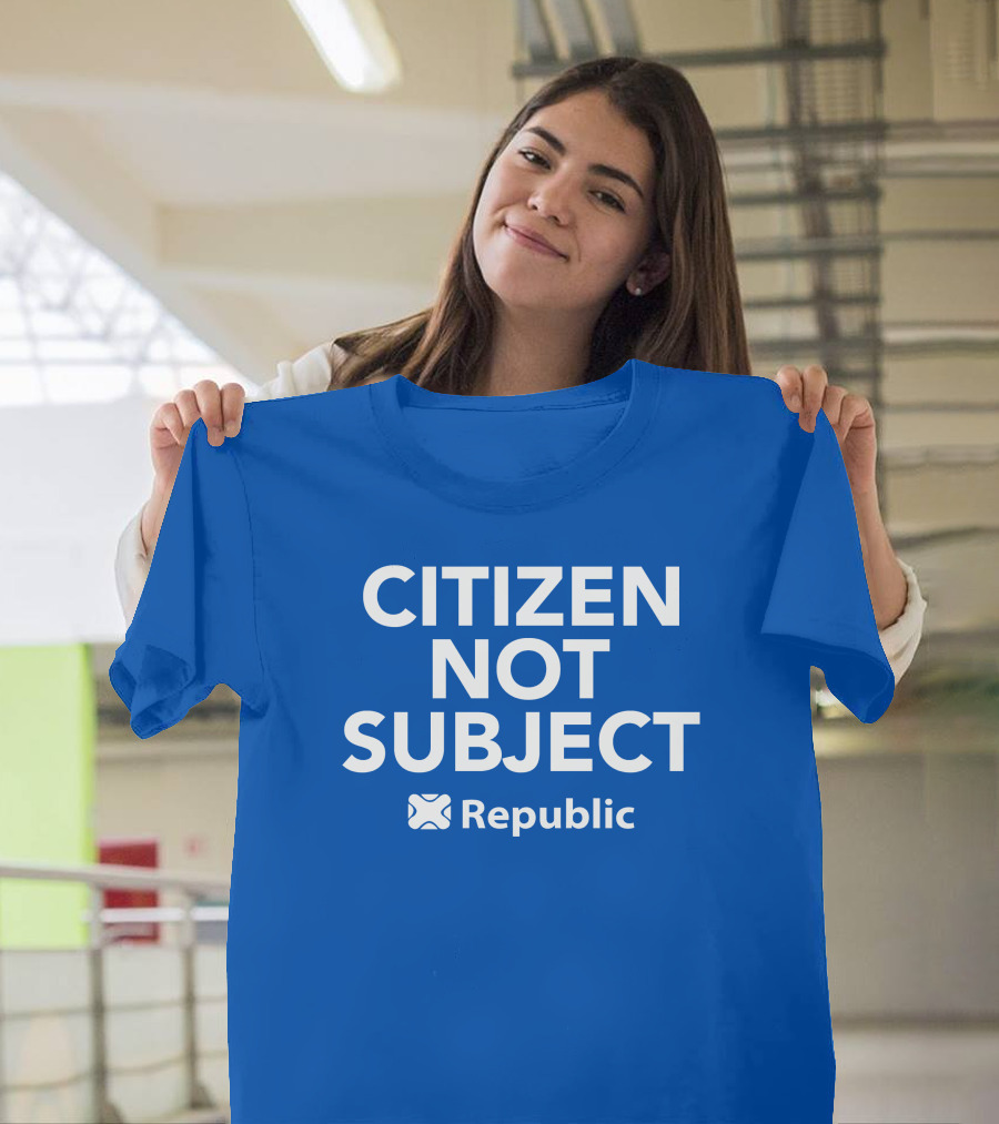 Citizen Not Subject Republic Campaign Movement T-Shirt
