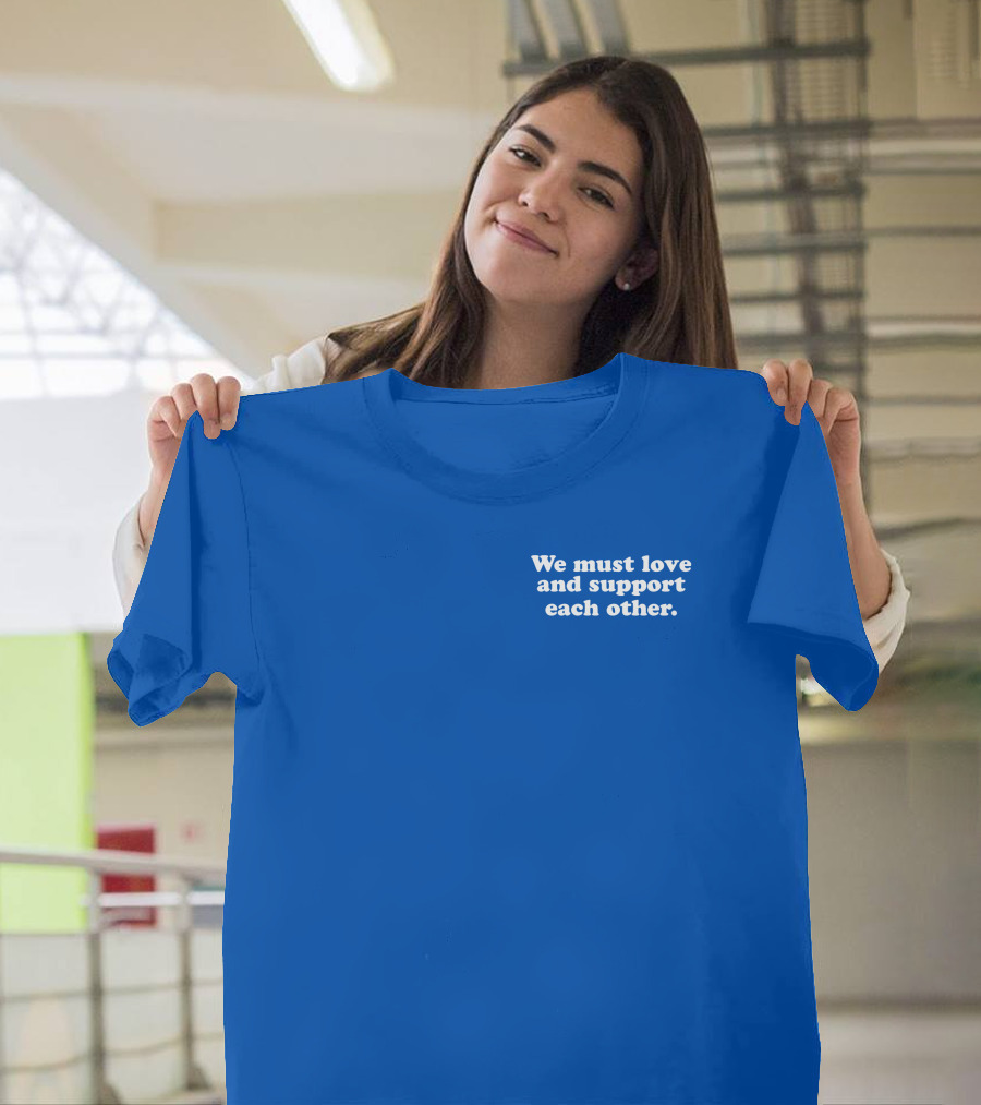 Shea Wesley Martin We Must Love and Support Each Other Blue T-Shirt