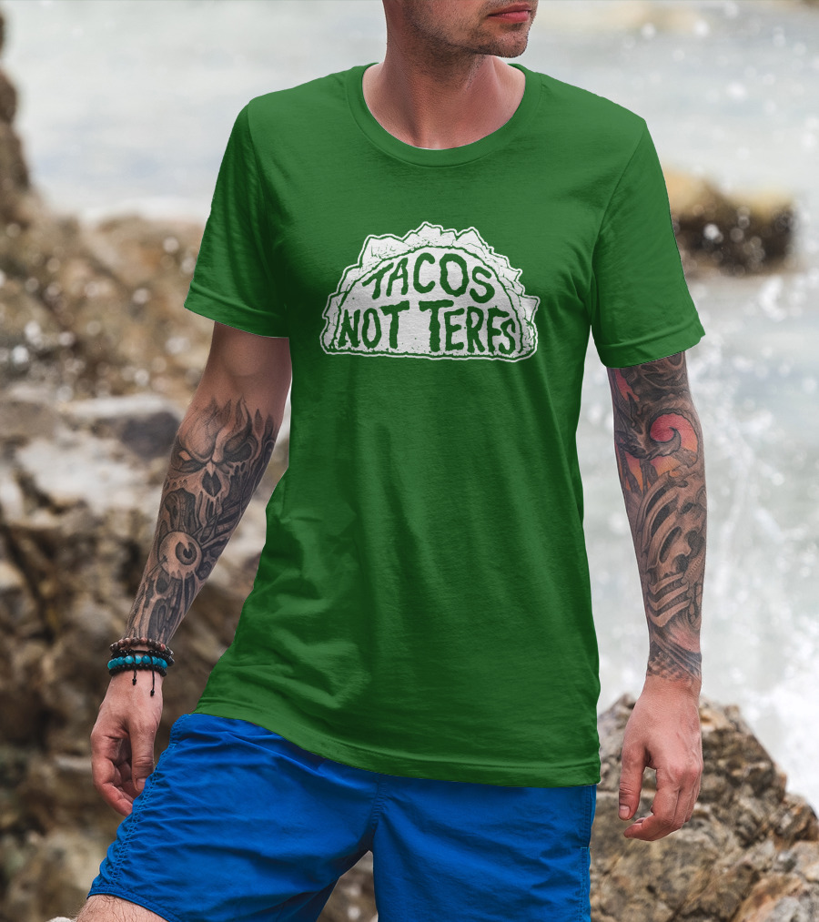 Tacos Not Terfs By Guest Artists Fish Outta Water Films T-Shirt