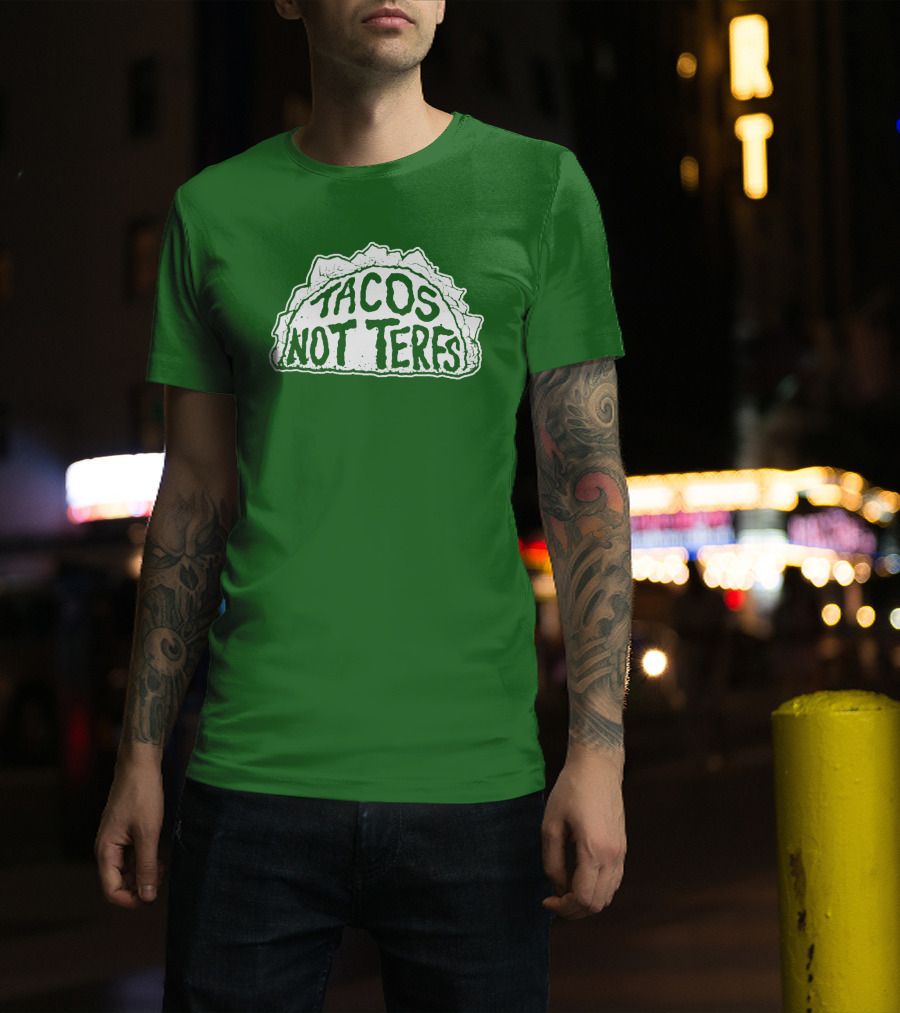 Tacos Not Terfs By Guest Artists Fish Outta Water Films T-Shirt