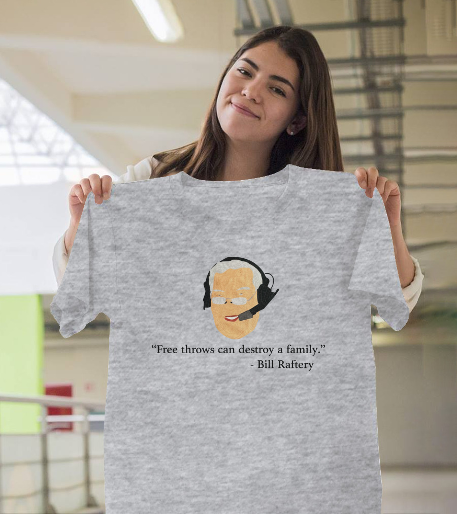 Free Throws Can Destroy A Family Bill Raftery Ben Stevens T-Shirt