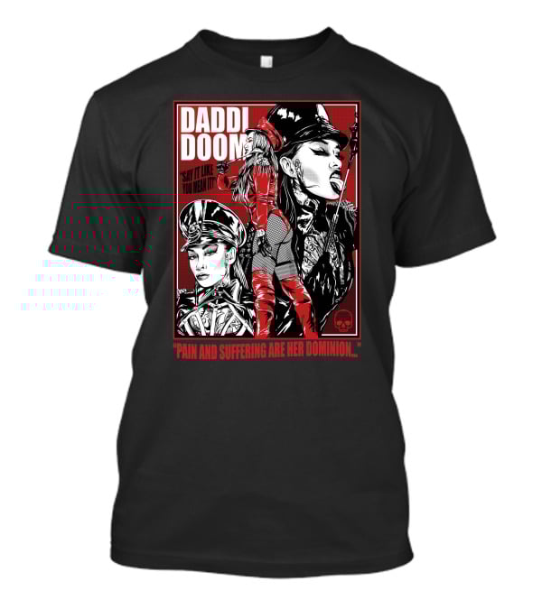 Daddi Doom Pain And Suffering Are Her Dominion Say It Like You Mean It T-Shirt