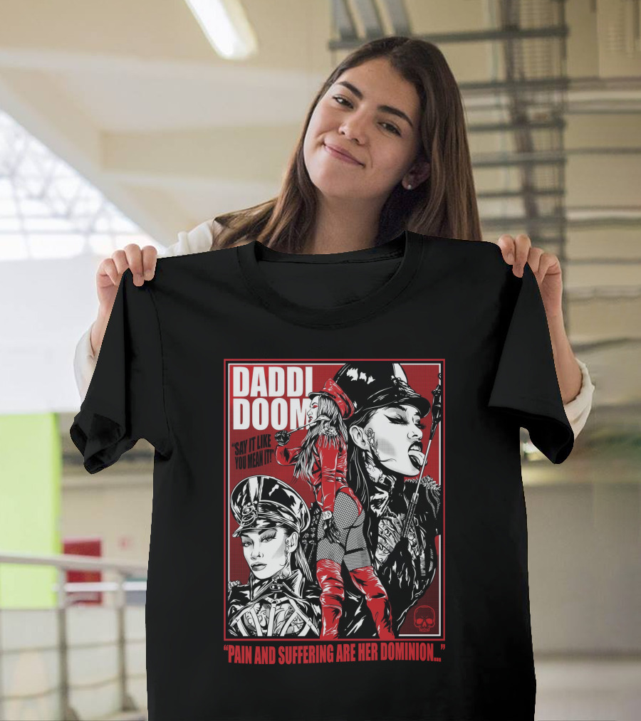Daddi Doom Pain And Suffering Are Her Dominion Say It Like You Mean It T-Shirt
