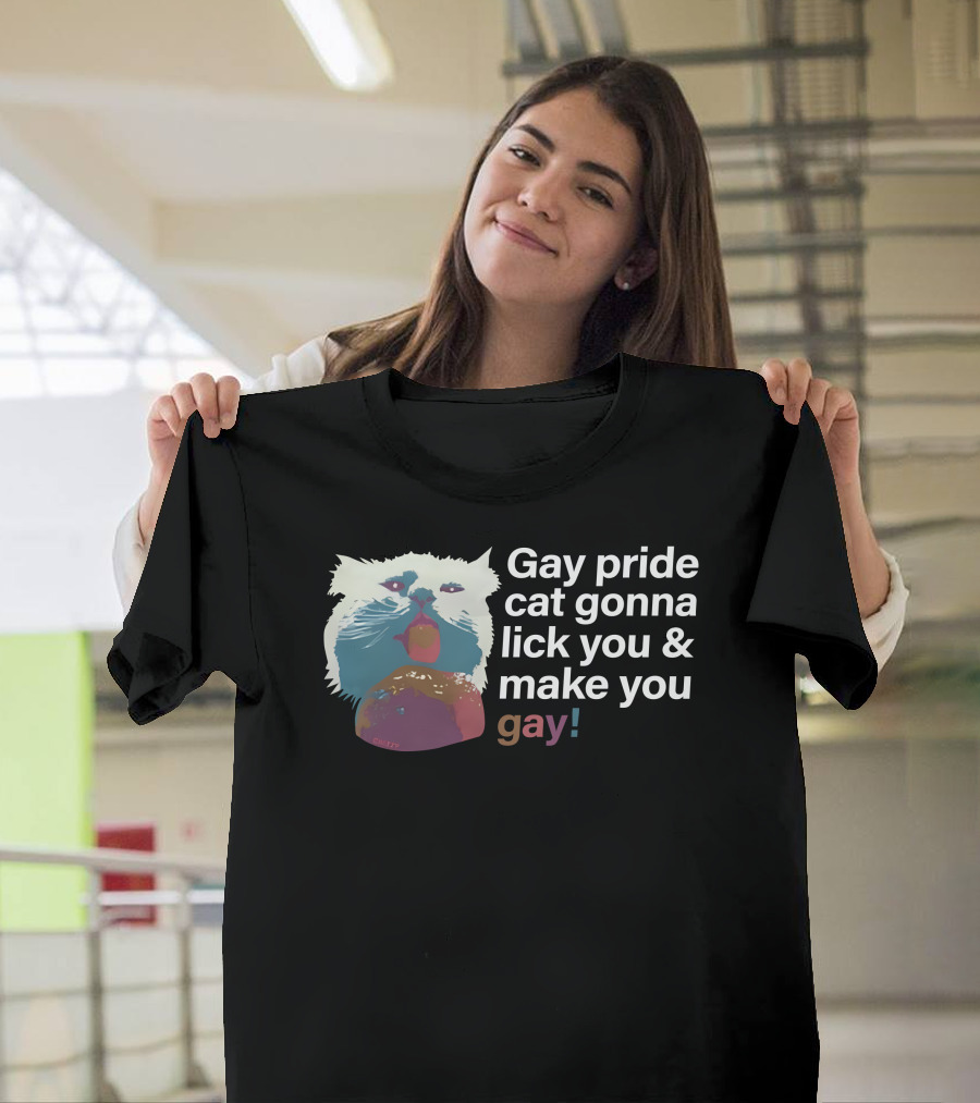 Gay Pride Cat Gonna Lick You And Make You Gay T-Shirt