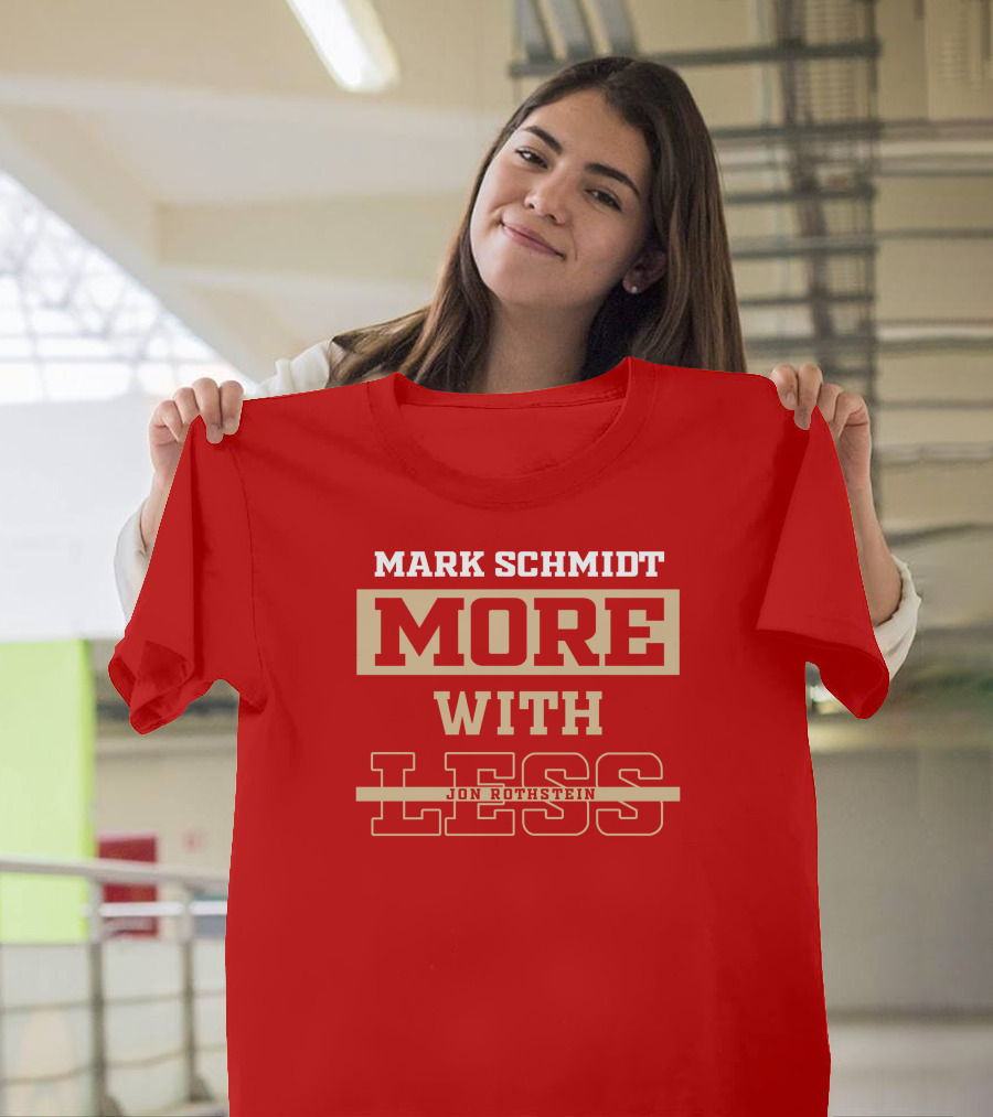 Mark Schmidt More With Less Jon Rothstein T-Shirt