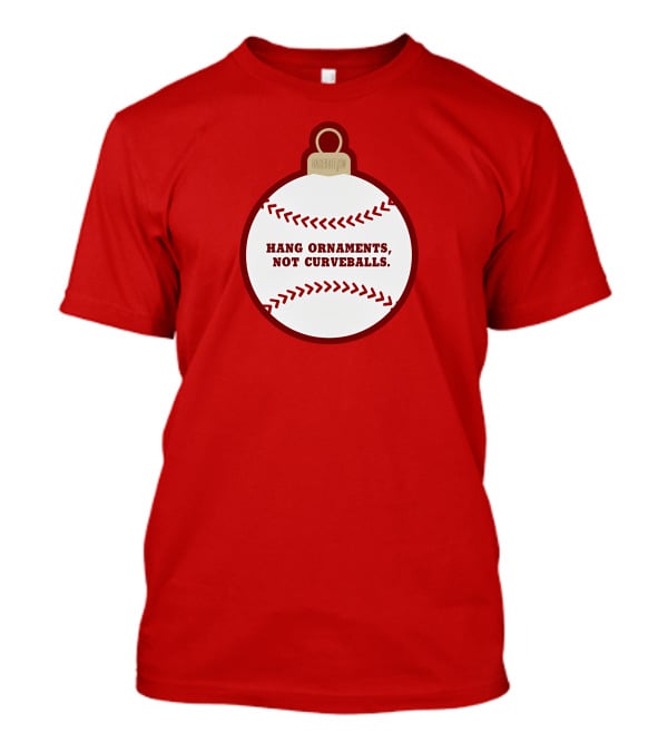 Hang Ornaments Not Curveballs Baseballism Baseball T-Shirt