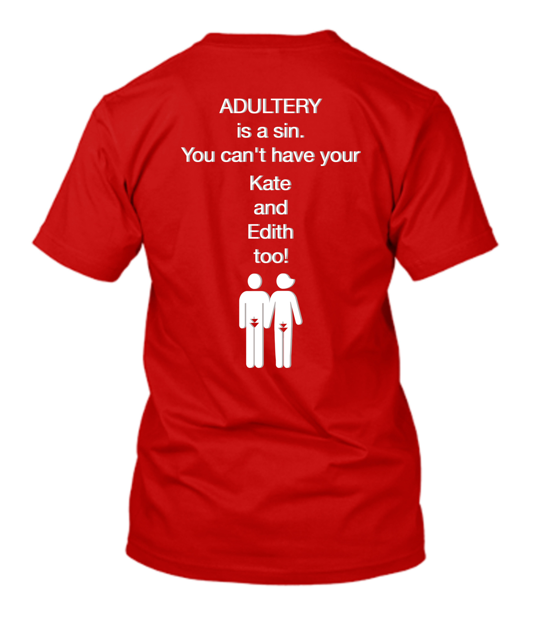 Adultery Is A Sin You Can't Have Your Kate And Edith Too Iconic Pun T-Shirt