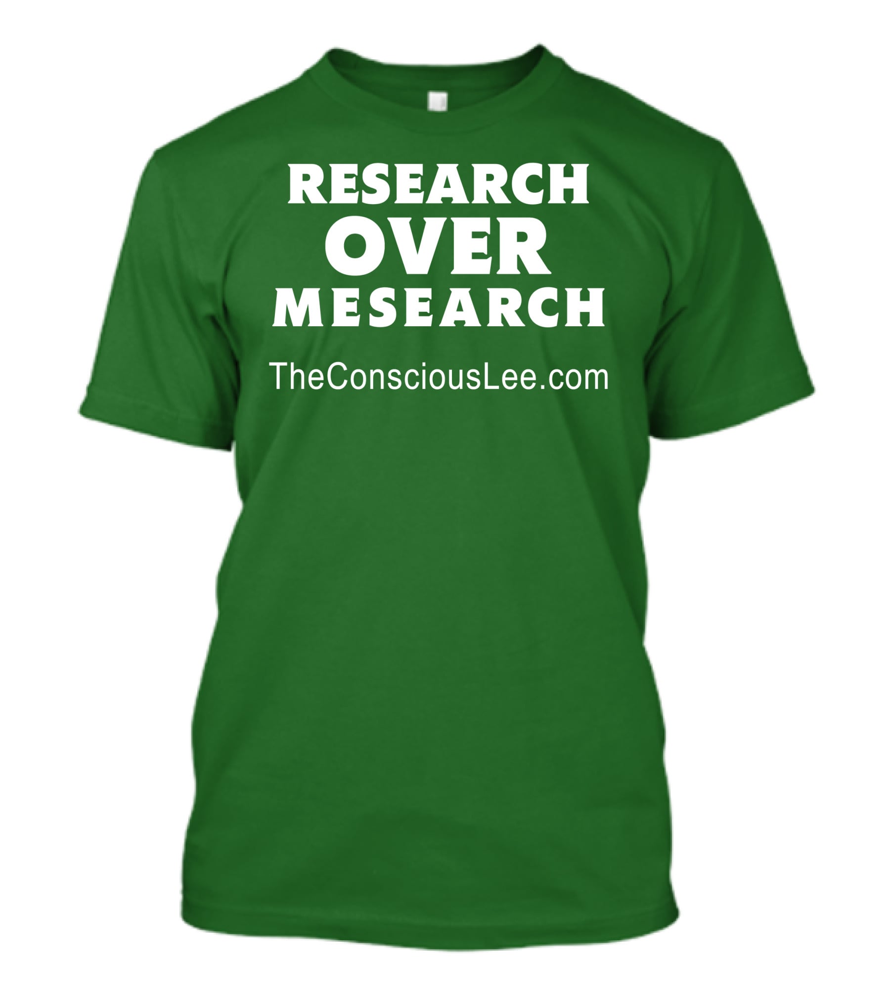 Research Over Mesearch TheConsciousLee.com T-Shirt