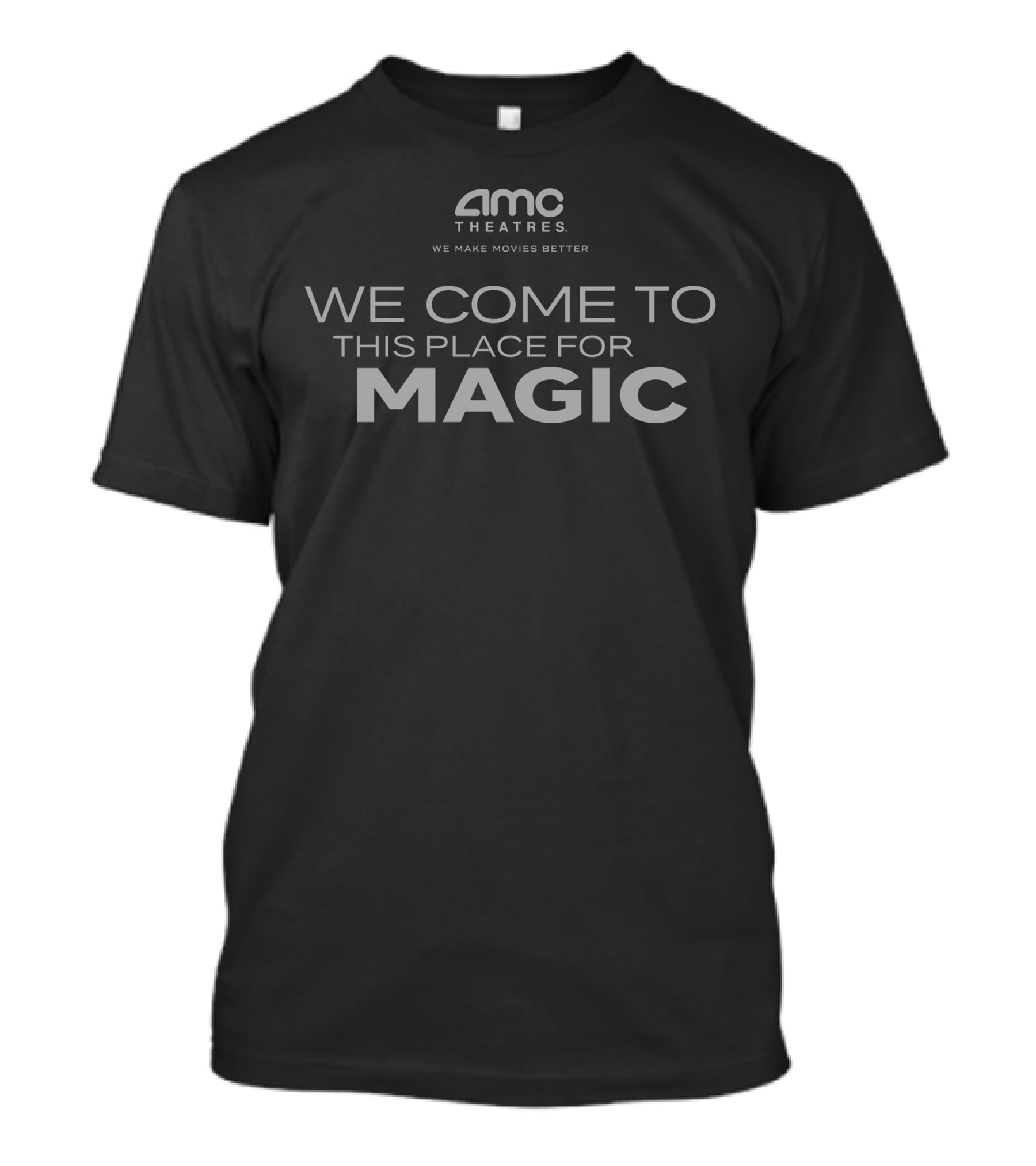 AMC Theatres We Come To This Place For Magic We Make Movies Better T-Shirt