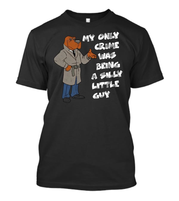 My Only Crime Was Being A Silly Little Guy Jmcgg Detective Dog T-Shirt
