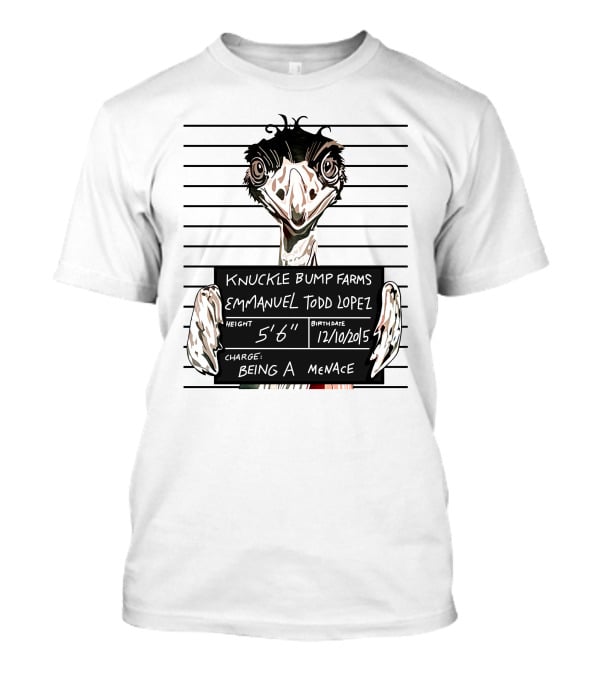 Knuckle Bump Farms Mugshot Emmanuel Todd Lopez Being A Menace T-Shirt