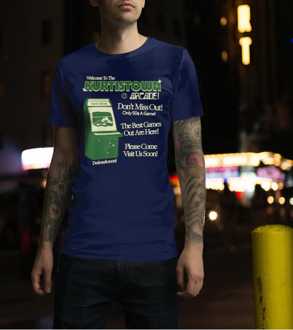 Welcome To The Kurtistown Arcade Race Car 89 Don't Miss Out Only 50¢ A Game Best Games Out Are Here T-Shirt