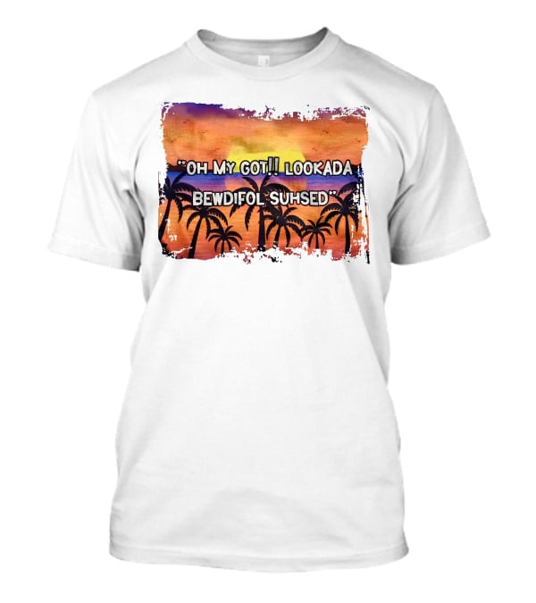 Oh My Got Lookada Bewdifol Suhsed Tropical Sunset With Palm Trees T-Shirt