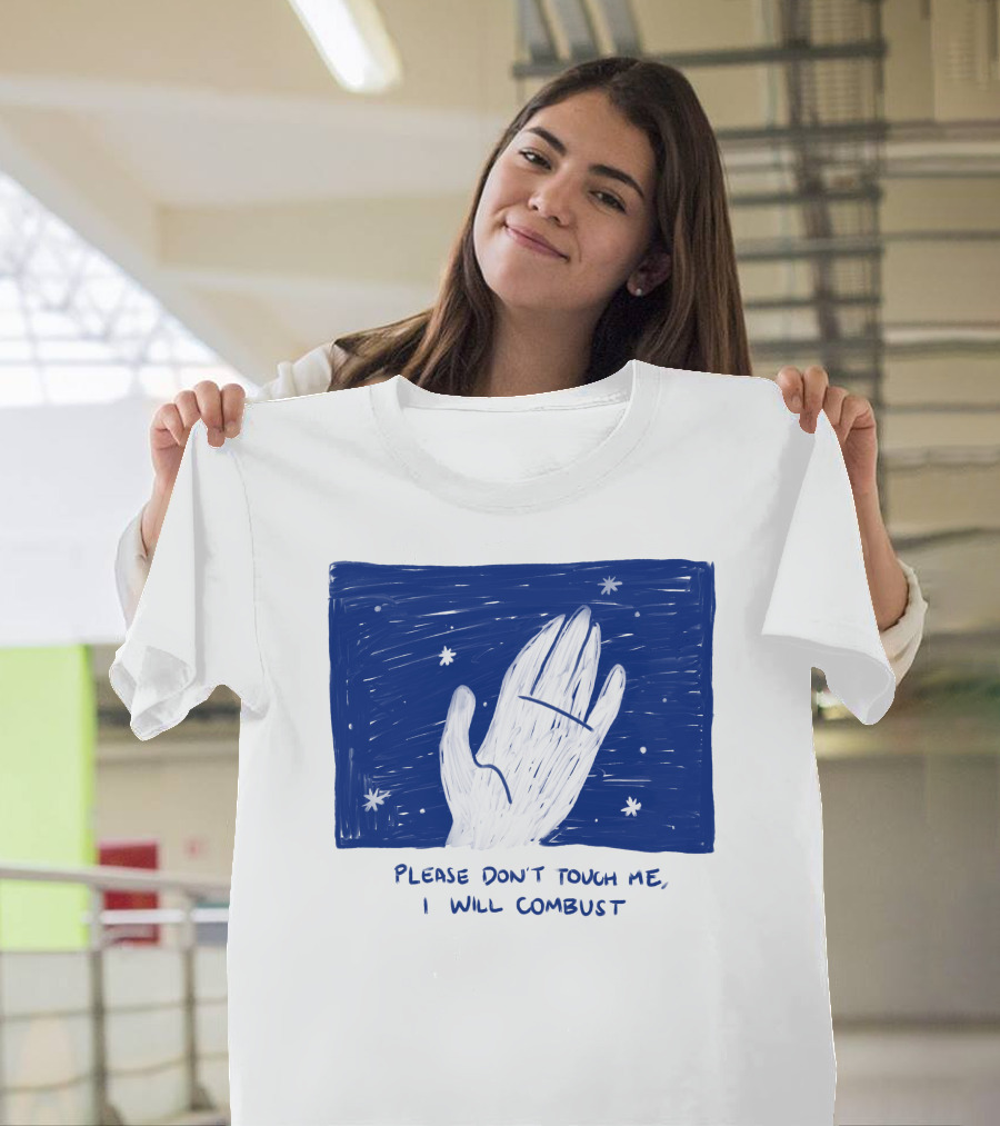 Please Don't Touch Me I Will Combust Hand Among Stars T-Shirt