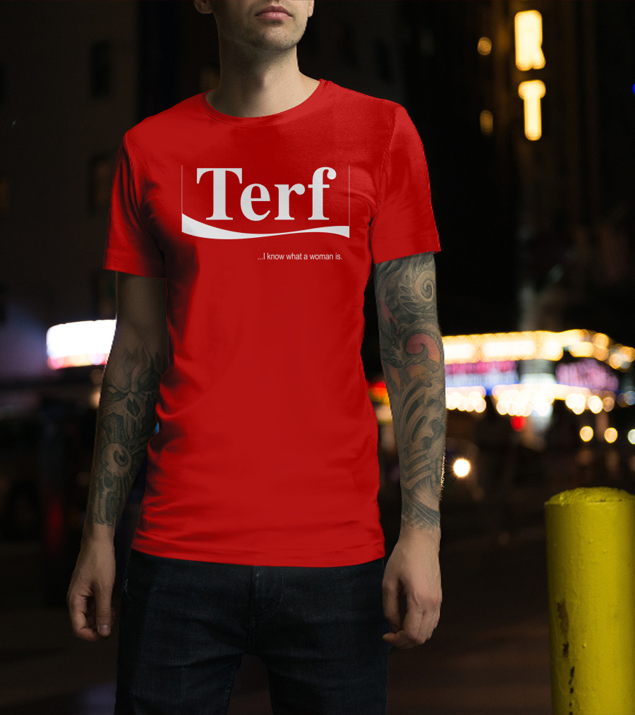 Terf I Know What A Woman Is T-Shirt