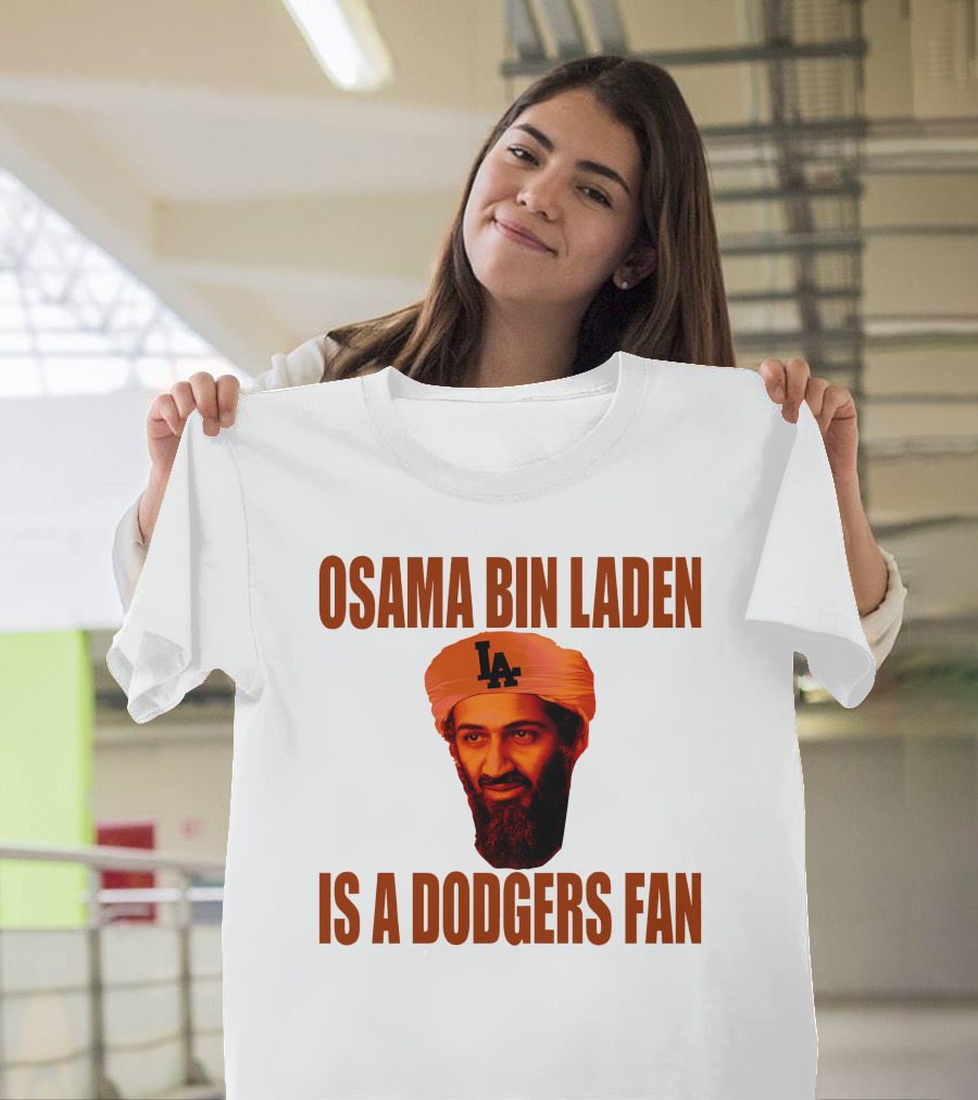 Osama Bin Laden Is A Dodgers Fan Los Angeles Dodgers T-Shirt