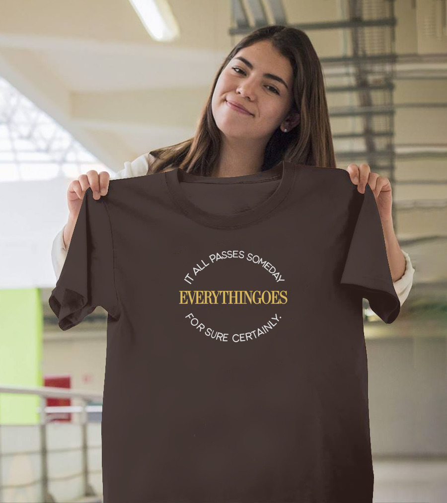 It All Passes Someday Everythingoes For Sure Certainly Liam Mcewan T-Shirt