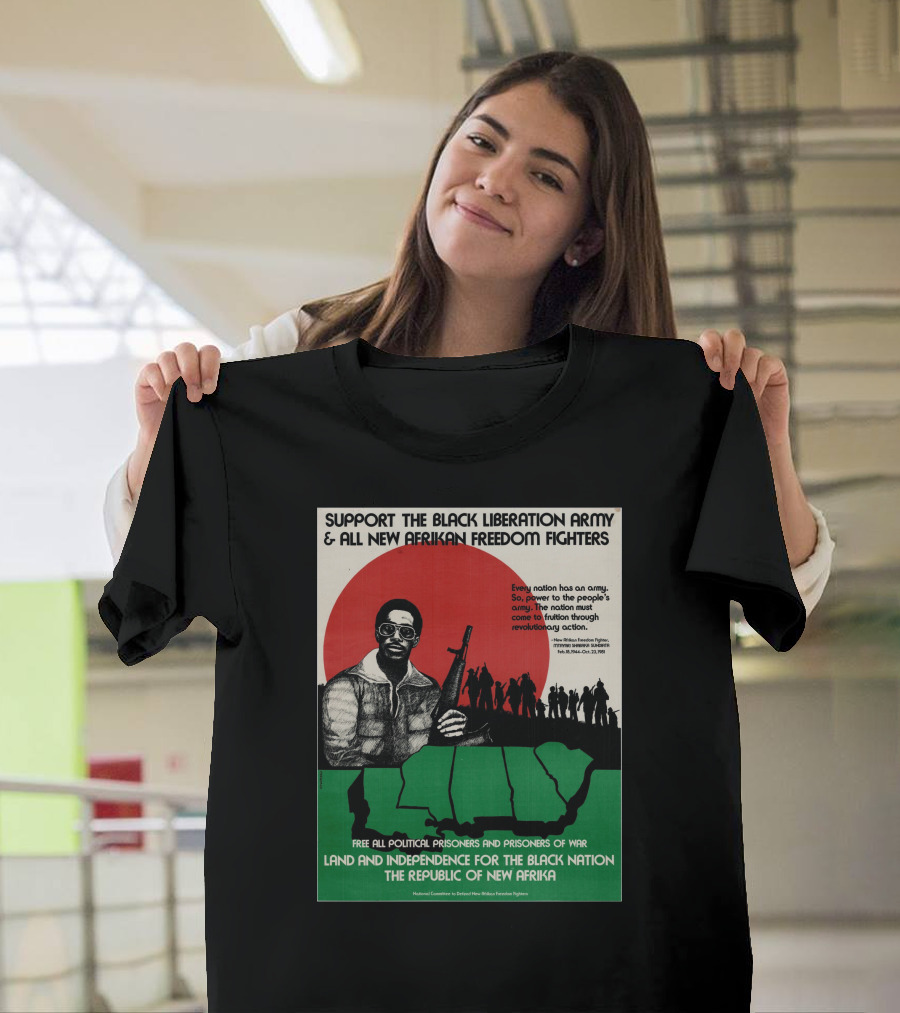 Support The Black Liberation Army And All New Afrikan Freedom Fighters Land And Independence For The Black Nation The Republic Of New Afrika T-Shirt