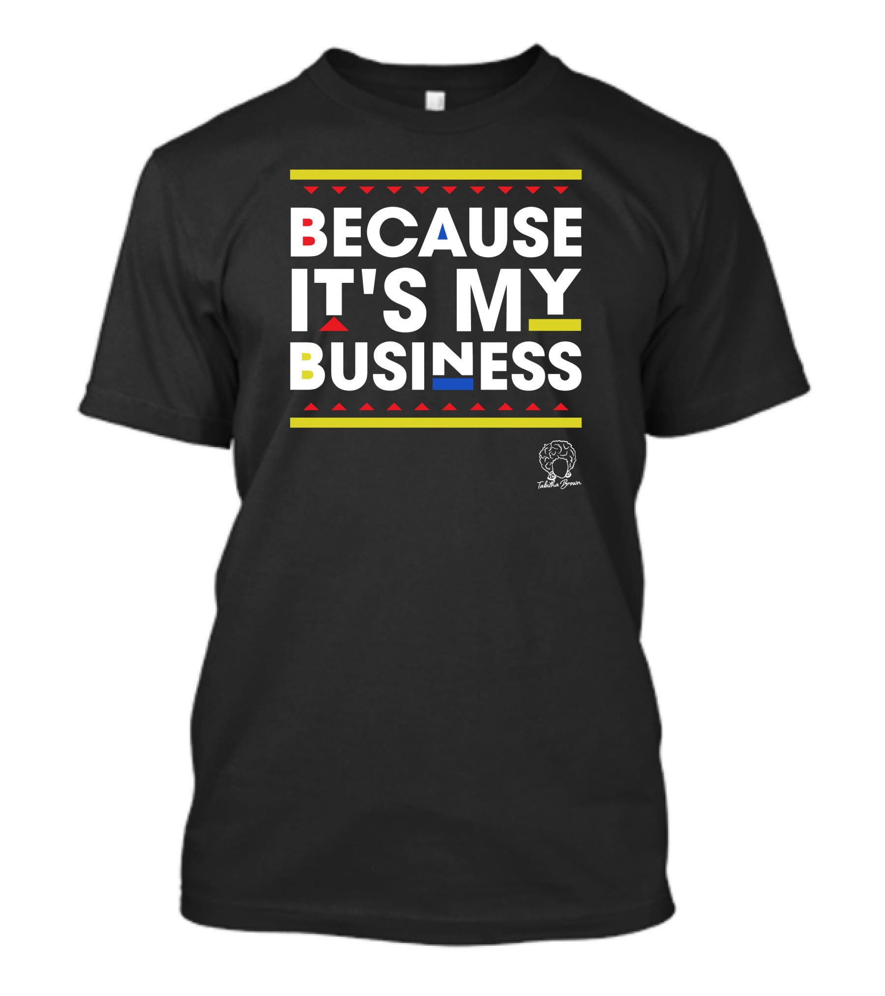 Because It's My Business Tabitha Brown T-Shirt
