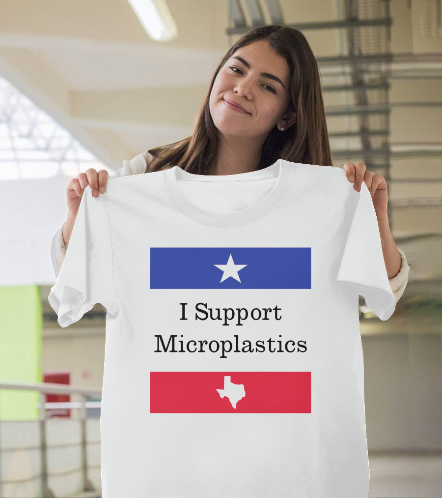 I Support Microplastics Texas Flag T-Shirt