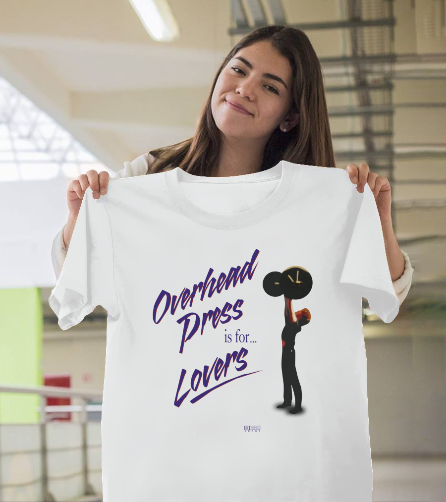 Overhead Press Is For Lovers Casey Johnston T-Shirt
